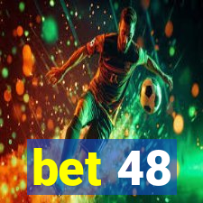 bet 48